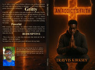 Title: An Addict's Faith, Author: Trayvis Kirksey