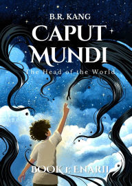 Title: Caput Mundi the Head of the World: Book 1: Enarii, Author: B.R. Kang