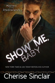 Title: Show Me, Baby, Author: Cherise Sinclair