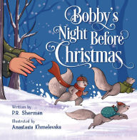 Title: Bobby's Night Before Christmas, Author: P.R. Sherman