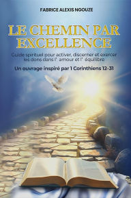 Title: LE CHEMIN PAR EXCELLENCE, Author: Fabrice Alexis Ngouze