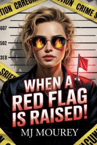Title: When a Red Flag Is Raised!, Author: M J Mourey
