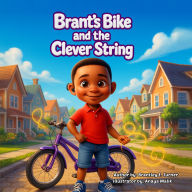 Title: Brant's Bike and the Clever String, Author: Brantley Turner