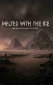 Title: MELTED WITH THE ICE, Author: Sarah Cooper