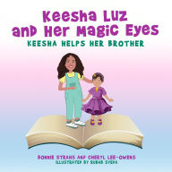 Title: Keesha Luz and Her Magic Eyes: Keesha Helps Her Brother, Author: Cheryl Lee-Owens