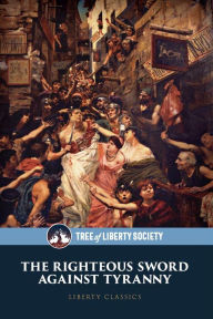 Title: The Righteous Sword Against Tyranny, Author: Ben Mcclintock