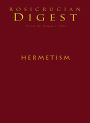 Rosicrucian Digest Volume 89 Number 1 2011: Hermetism