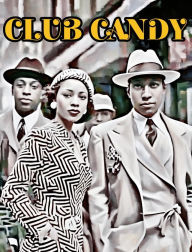 Title: CLUB CANDY: The Sweet Truth, Author: Dwight Miller Jr