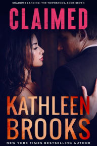 Title: Claimed: Shadows Landing: The Townsends #7, Author: Kathleen Brooks