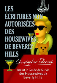 Title: Les Écritures Non Autorisées des Housewives de Beverly Hills, Author: Christopher Tolerant