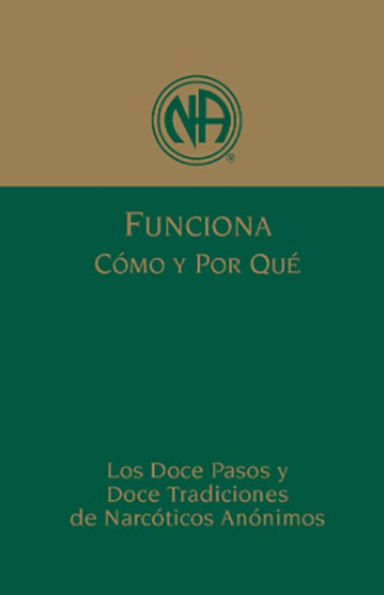 Funciona: Cómo y por qué (Los Doce Pasos y las Doce Tradiciones de NA)