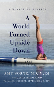 Title: A World Turned Upside Down, Author: Amy Sosne MD. M. Ed.