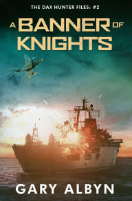 Title: A Banner of Knights, Author: Gary Albyn