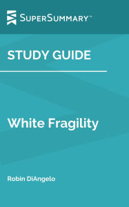Title: Study Guide: White Fragility by Robin DiAngelo (SuperSummary), Author: SuperSummary