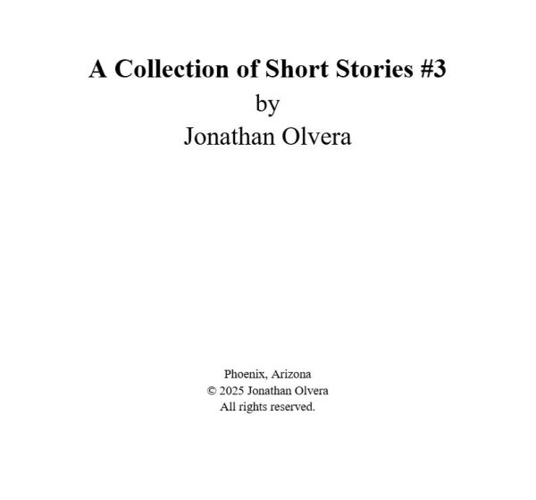 A Collection of Short Stories #3 by Jonathan Olvera