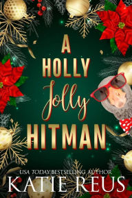 Title: A Holly Jolly Hitman, Author: Katie Reus