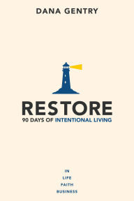 Title: Restore: 90 Days of Intentional Living, Author: Dana Gentry