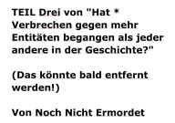 Title: TEIL Drei von Hat * Verbrechen gegen mehr Entitï¿½ten begangen als jeder andere in der Geschichte?: (Das kï¿½nnte bald entfernt werden!), Author: Not Yet Murdered