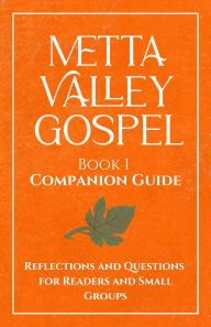 Title: Metta Valley Gospel Book 1 Companion Guide: Reflections and Questions for Readers and Small Groups, Author: Zachary Helton