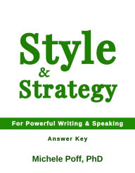 Title: Style & Strategy Answer Key: For Powerful Writing and Speaking, Author: Michele Poff