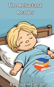 Title: The Reluctant Reader, Author: Louann Carroll