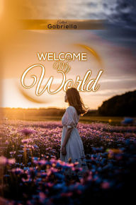 Title: Welcome to My World, Author: Gabriella