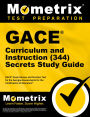 GACE Curriculum and Instruction (344) Secrets Study Guide: GACE Exam Review and Practice Test for the Georgia Assessments for the Certification of Educators
