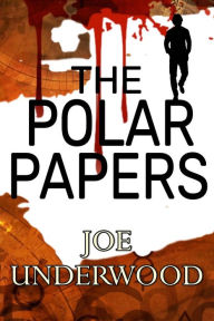 Title: The Polar Papers, Author: Joe Underwood