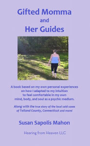 Title: Gifted Momma and Her Guides, Author: Susan Sapolis Mahon