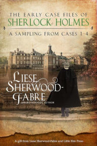 Title: The Early Case Files of Sherlock Holmes, Cases One and Two, Author: Liese Sherwood-fabre