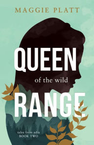 Title: Queen of the Wild Range, Author: Maggie Platt