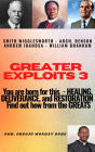 Greater Exploits - 3 - You are Born for This Healing, Deliverance and Restoration Find out how from the Greats: Smith Wigglesworth Arch. Benson Andrew Idahosa William Branham