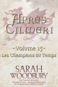 Title: Les Champions du Temps (Après Cilmeri 15), Author: Sarah Woodbury