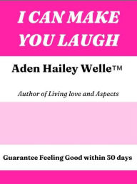 Title: I CAN MAKE YOU LAUGH, Author: Aden Welle