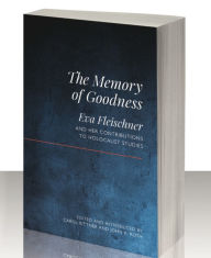 Title: The Memory of Goodness: Eva Fleischner and her Contributions to Holocaust Studies, Author: Dr. Carol Rittner