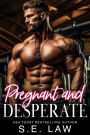 Pregnant and Desperate: A Billionaire Bad Boy Pregnancy Romance