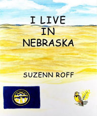 Title: I Live in Nebraska, Author: Suzenn Roff