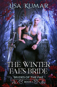 Title: The Winter Fae's Bride: Brides of the Fae, Author: Lisa Kumar