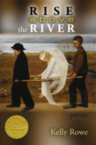 Title: Rise above the River (Able Muse Book Award for Poetry), Author: Kelly Rowe