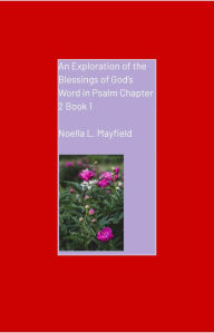 Title: Exploring the Blessings of God's Word in Psalm Chapter 2 Book 1, Author: Noella L. Mayfield