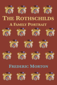 Title: The Rothschilds: A Family Portrait, Author: Frederic Morton