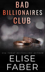 Title: Bad Billionaires Club, Author: Elise Faber