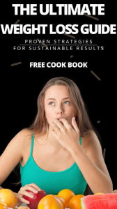Title: The Ultimate Weight Loss Guide: Proven Strategies for Sustainable Results, Author: Ember Grey