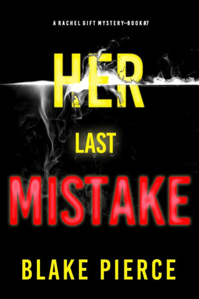 Her Last Mistake (A Rachel Gift FBI Suspense ThrillerBook 7)