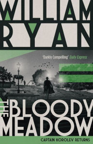 Title: The Bloody Meadow: (previously published in the US as The Darkening Field), Author: W. C. Ryan