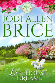 Title: Lakehouse Dreams, Author: Jodi Allen Brice