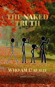Title: The Naked Truth: Who Am I?, Author: Bobbie Jackson