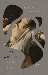 Title: As Wounds Love Salt, Author: Robert Mero Canevari