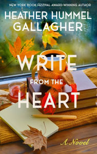 Title: Write from the Heart: An Inspirational Piece of Women's Fiction, Author: Heather Hummel Gallagher