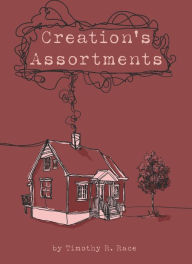 Title: Creation's Assortments, Author: Timothy R. Race